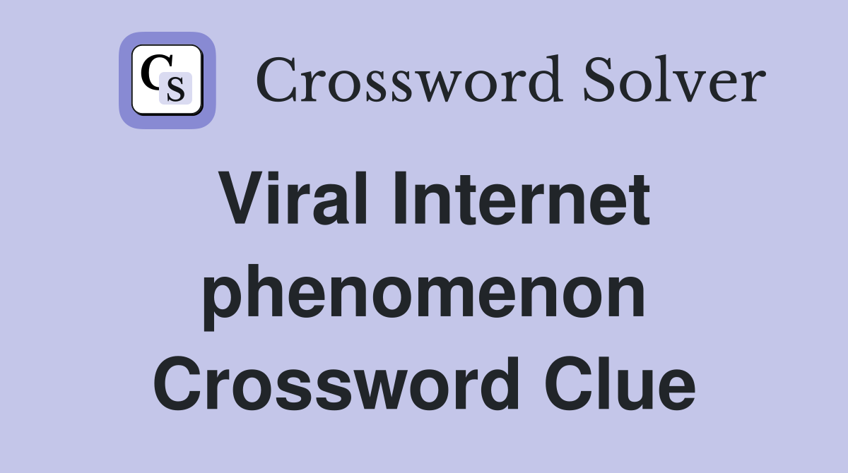 Viral Internet phenomenon Crossword Clue