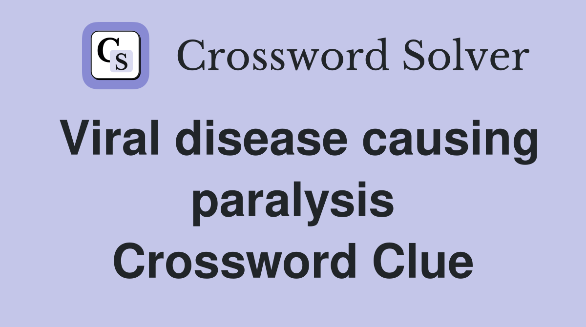 Viral disease causing paralysis Crossword Clue