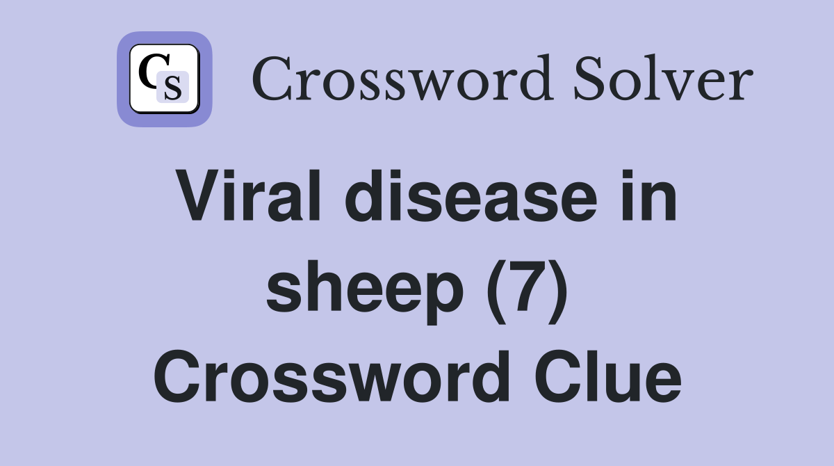 Viral disease in sheep (7) Crossword Clue