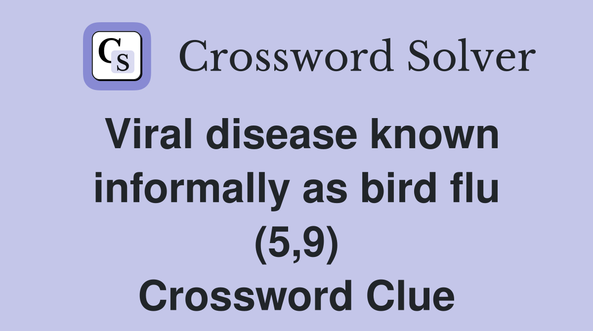 Viral disease known informally as bird flu (5,9) Crossword Clue