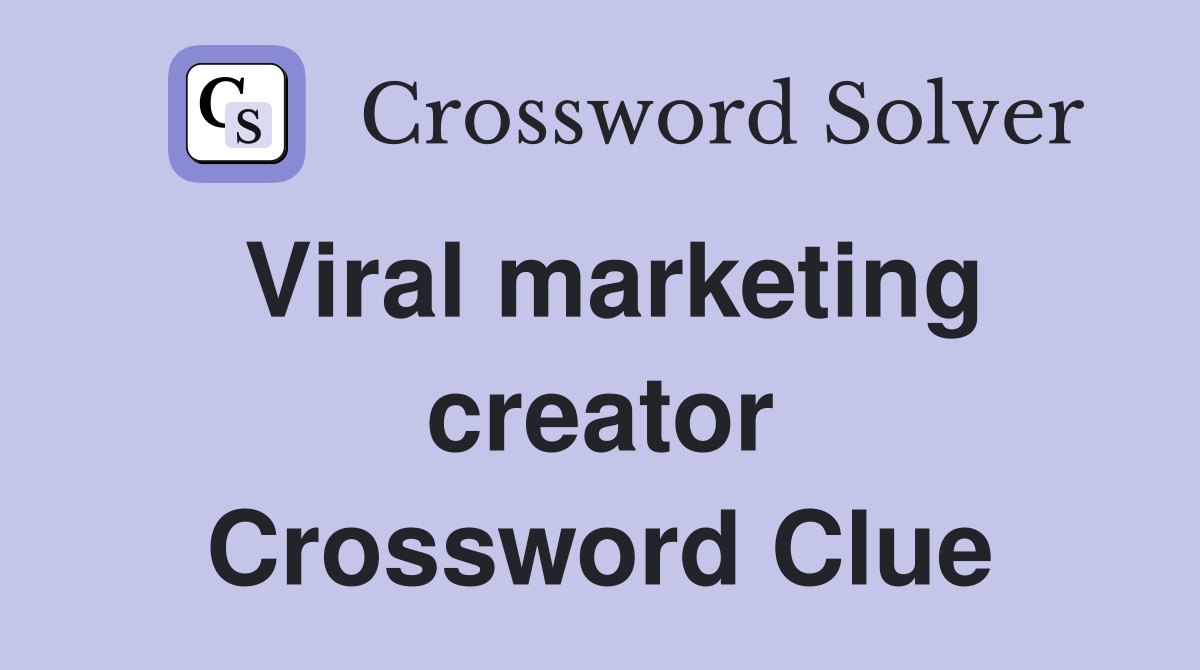 Viral marketing creator Crossword Clue