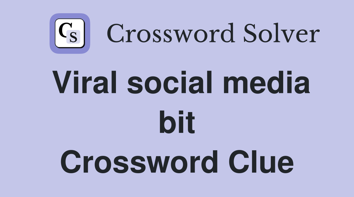 Viral social media bit Crossword Clue