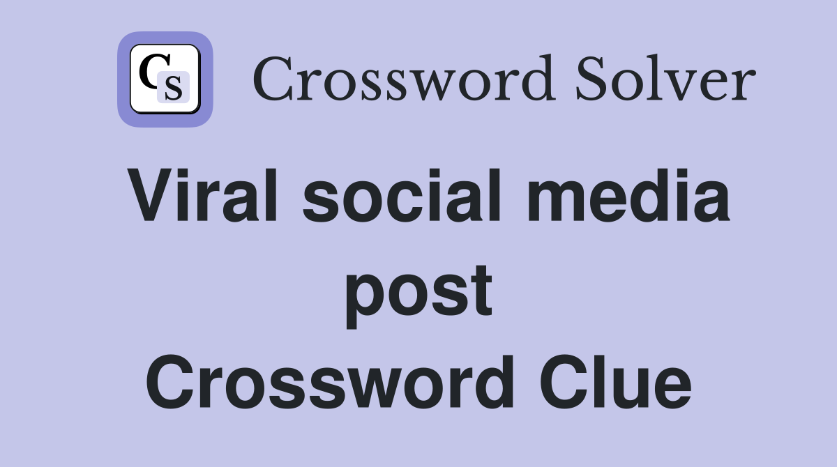 Viral social media post Crossword Clue