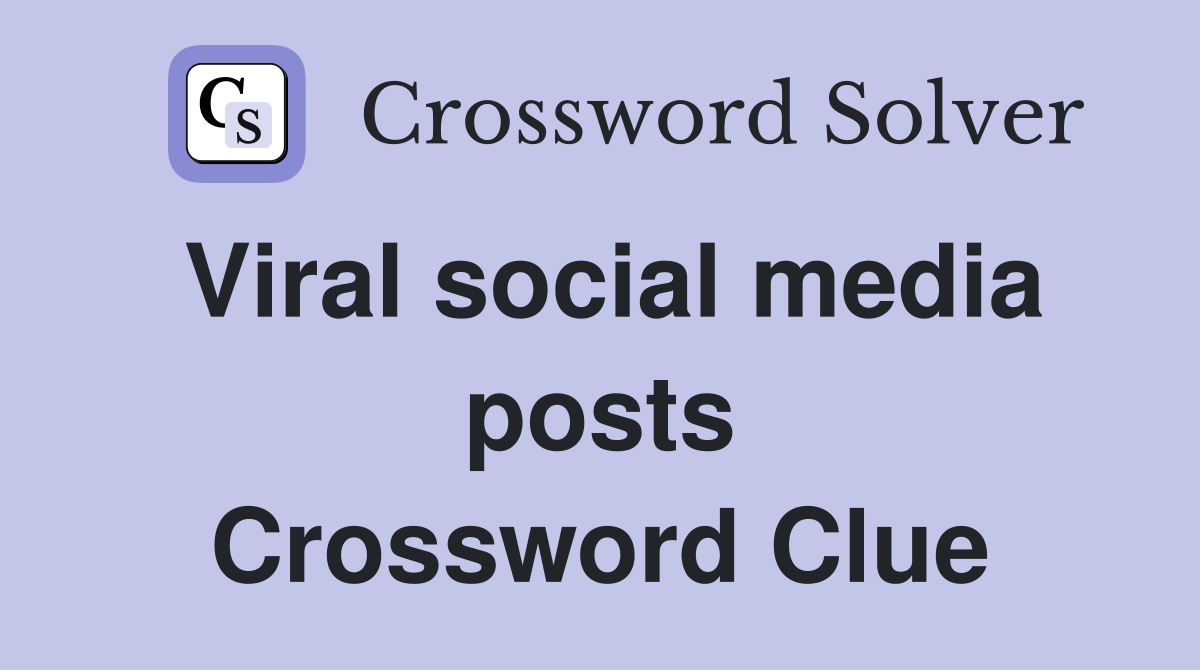 Viral social media posts Crossword Clue
