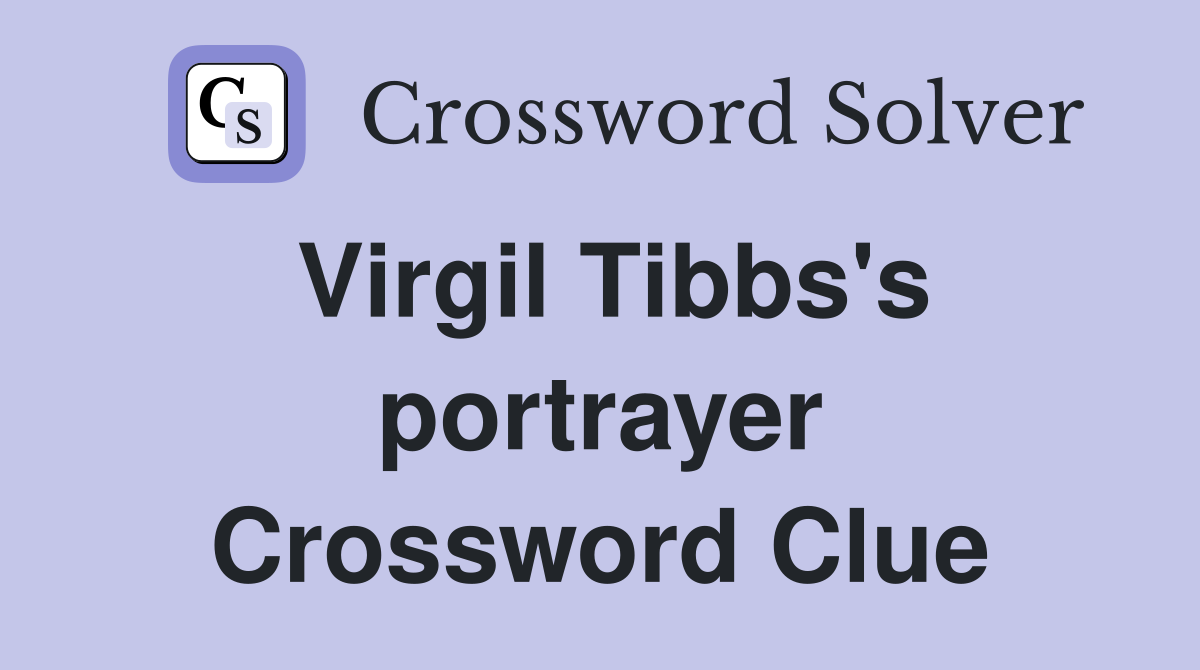Virgil Tibbs's portrayer Crossword Clue