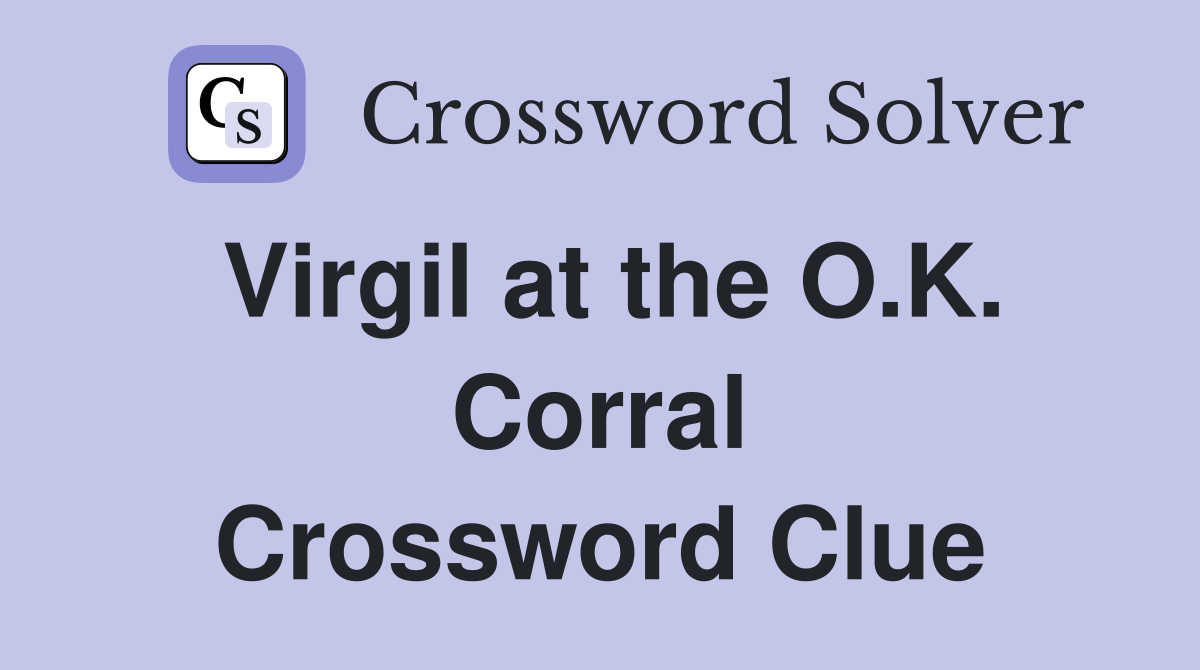 Virgil at the O.K. Corral Crossword Clue