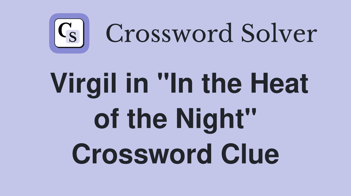 Virgil in "In the Heat of the Night" Crossword Clue