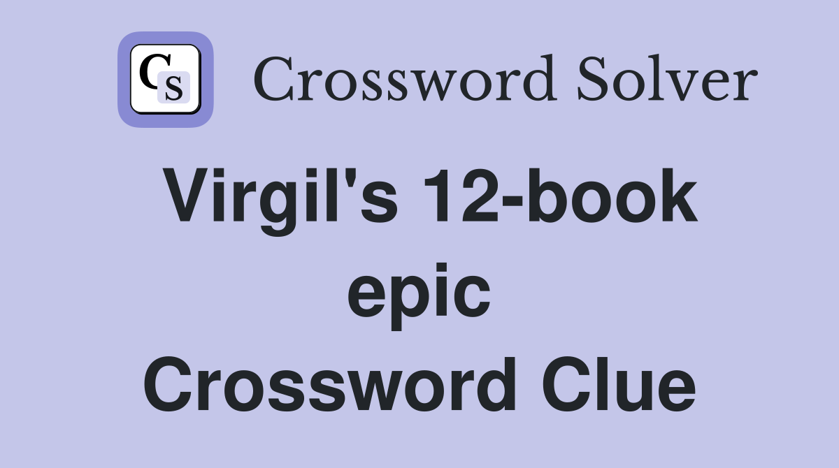 Virgil's 12-book epic Crossword Clue