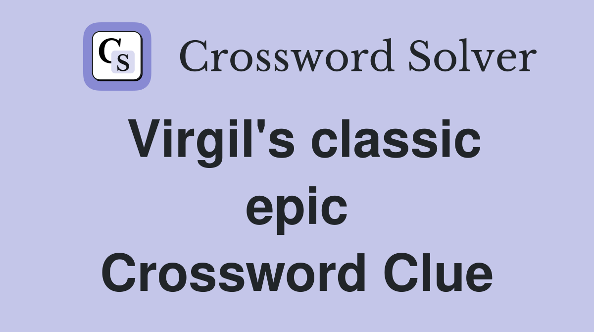 Virgil's classic epic Crossword Clue