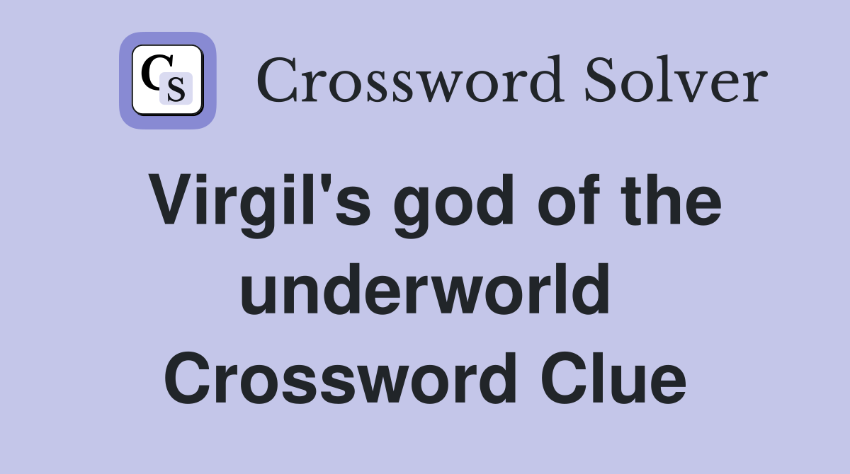 Virgil's god of the underworld Crossword Clue