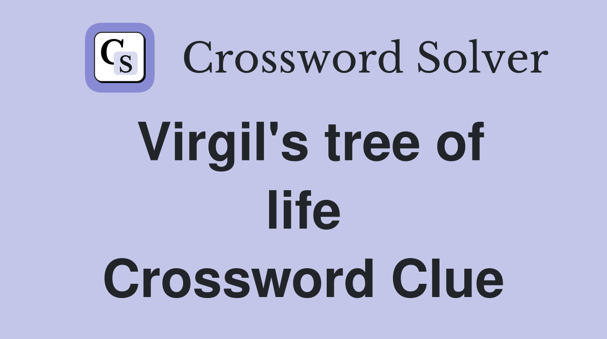 Virgil's tree of life Crossword Clue