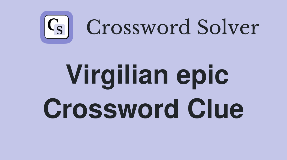 Virgilian epic Crossword Clue