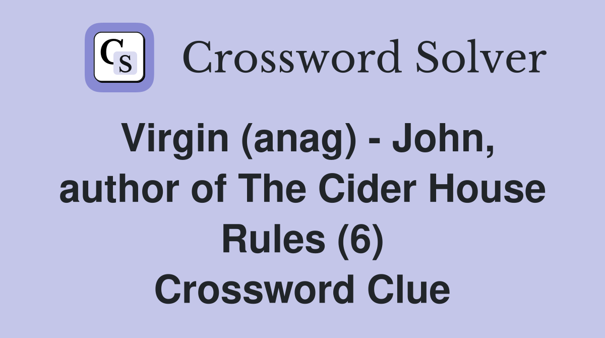 Virgin (anag) - John, author of The Cider House Rules (6) Crossword Clue