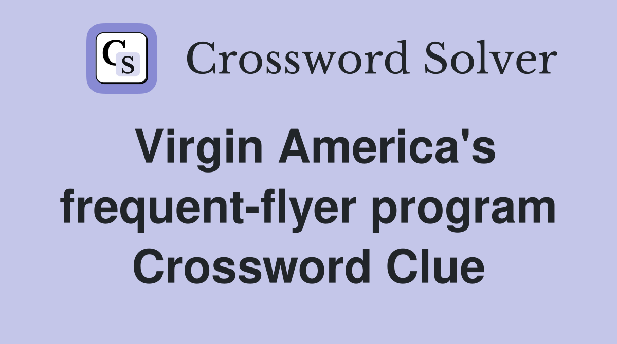 Virgin America's frequent-flyer program Crossword Clue