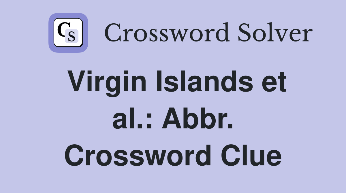 Virgin Islands et al.: Abbr. Crossword Clue