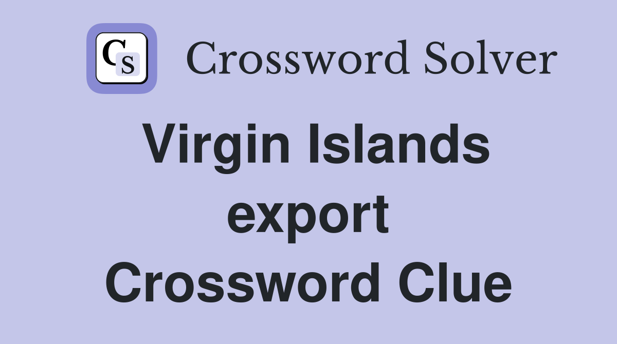 Virgin Islands export Crossword Clue