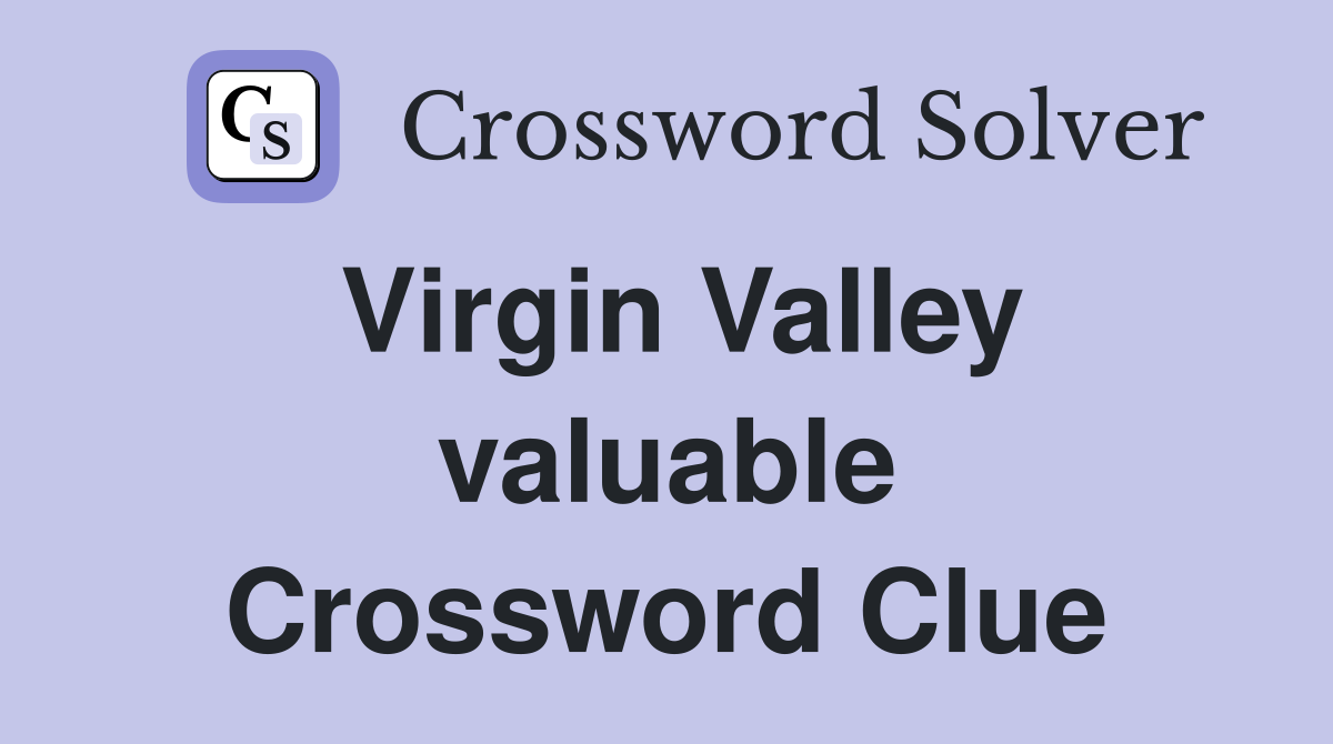 Virgin Valley valuable Crossword Clue