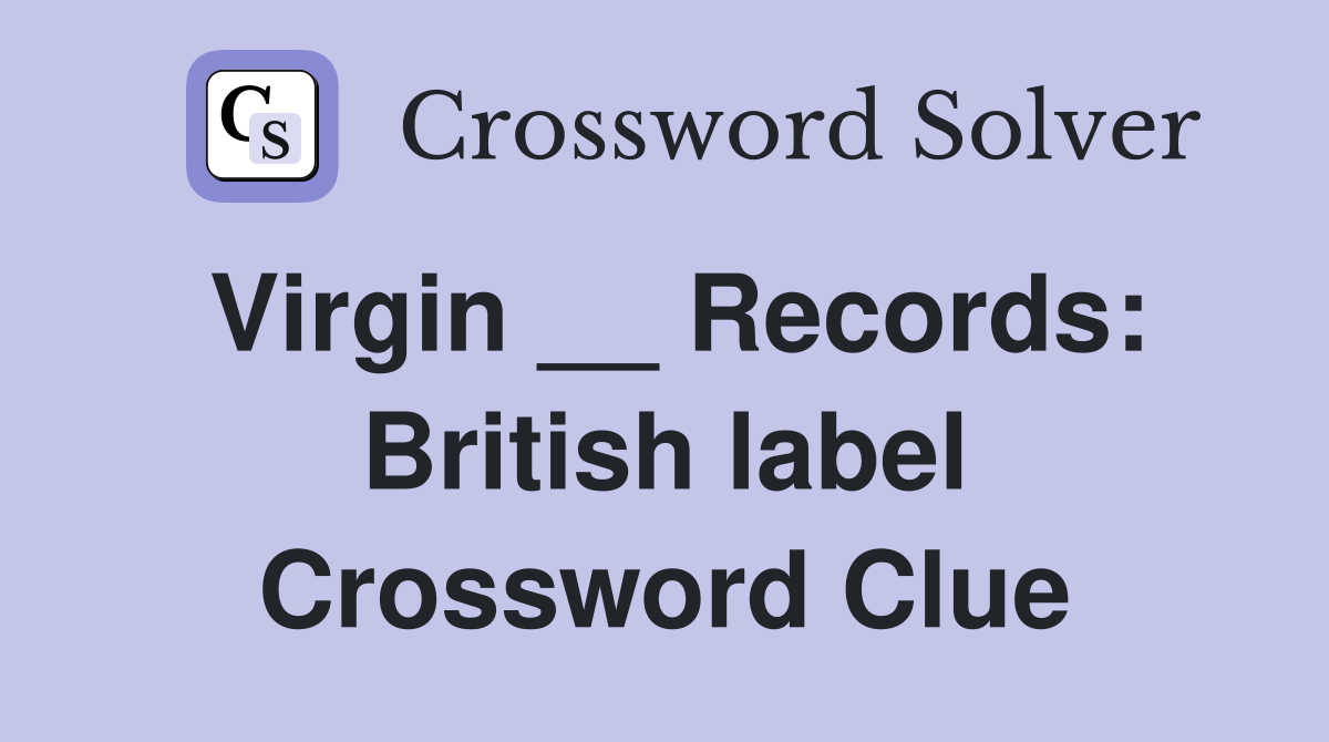 Virgin __ Records: British label Crossword Clue