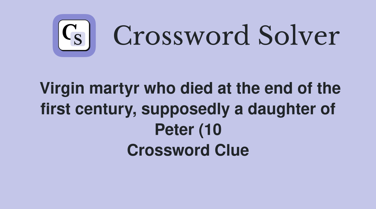 Virgin martyr who died at the end of the first century supposedly a Virgin martyr who died at the end of the first century supposedly a