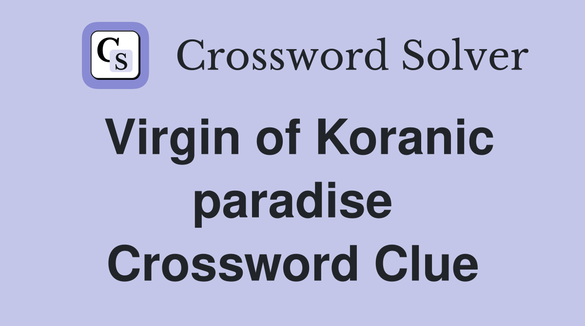 Virgin of Koranic paradise Crossword Clue