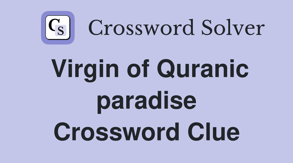 Virgin of Quranic paradise Crossword Clue