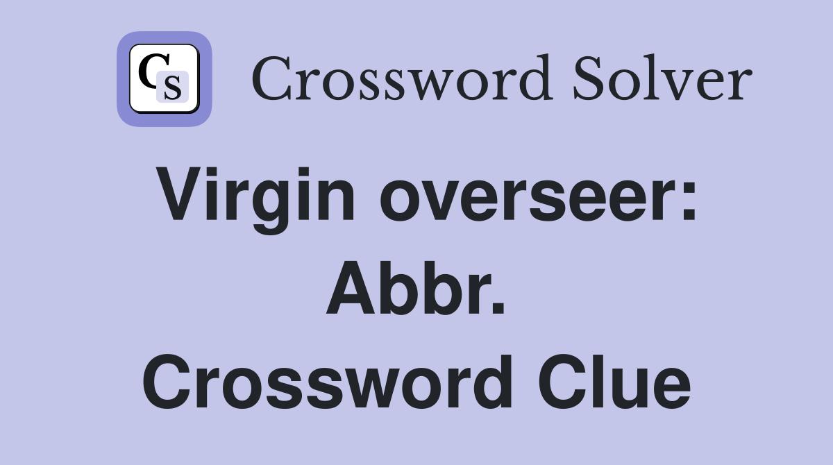 Virgin overseer: Abbr. Crossword Clue