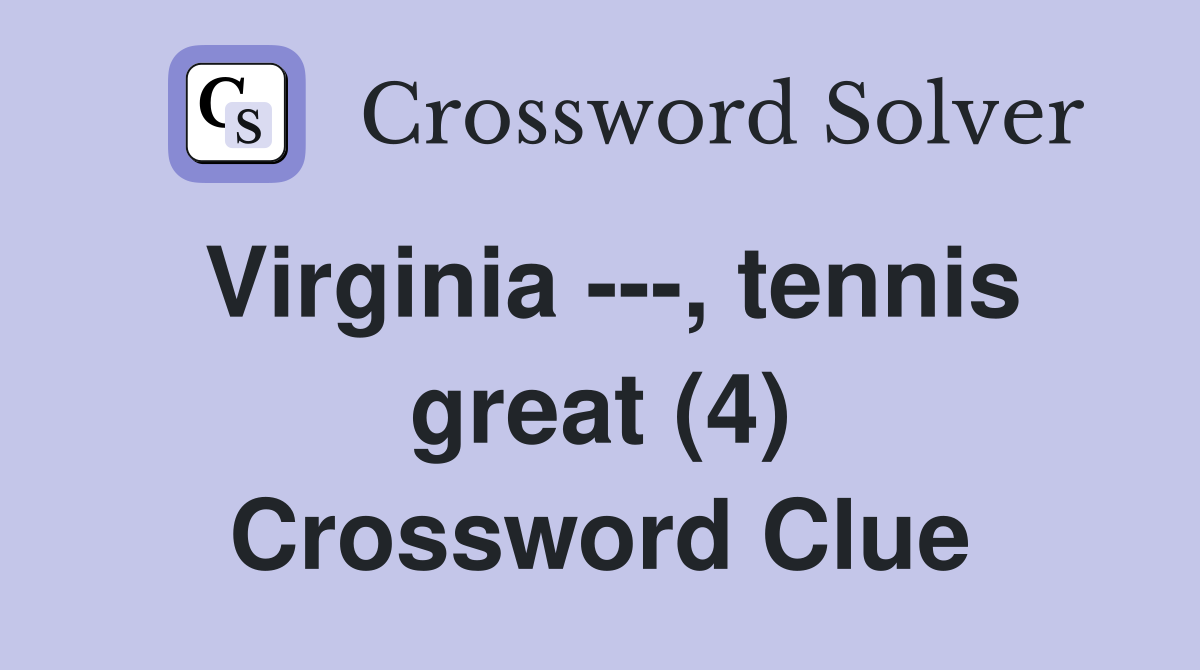 Virginia ---, tennis great (4) Crossword Clue