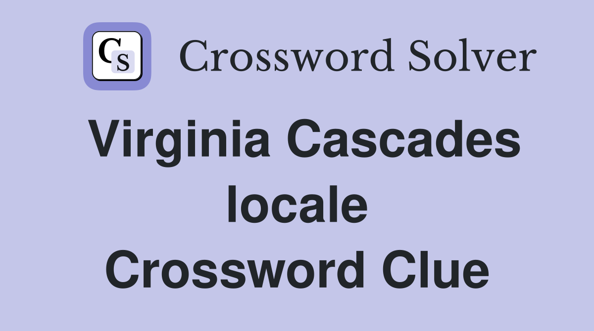 Virginia Cascades locale Crossword Clue