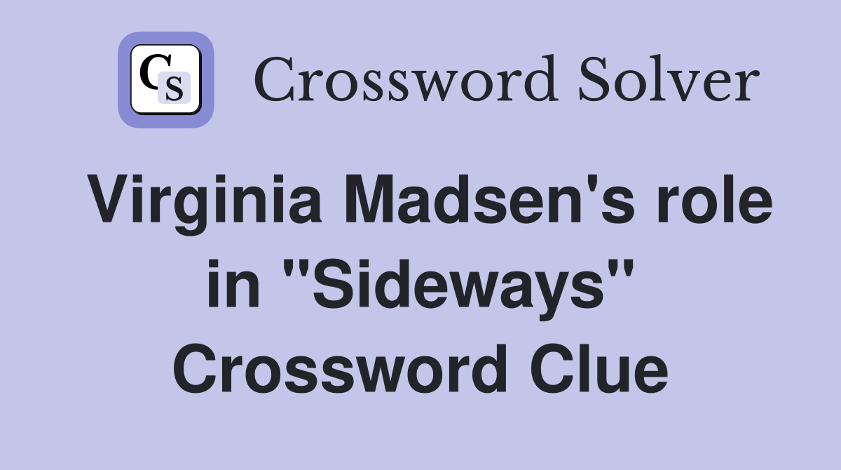 Virginia Madsen's role in "Sideways" Crossword Clue