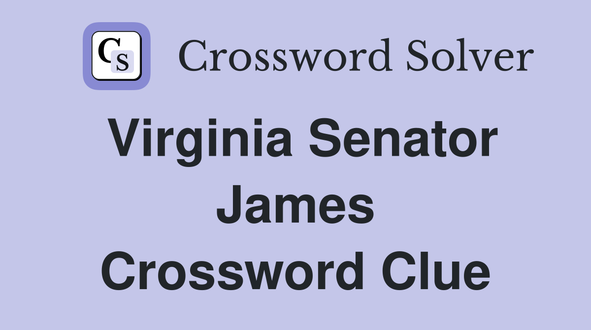 Virginia Senator James Crossword Clue