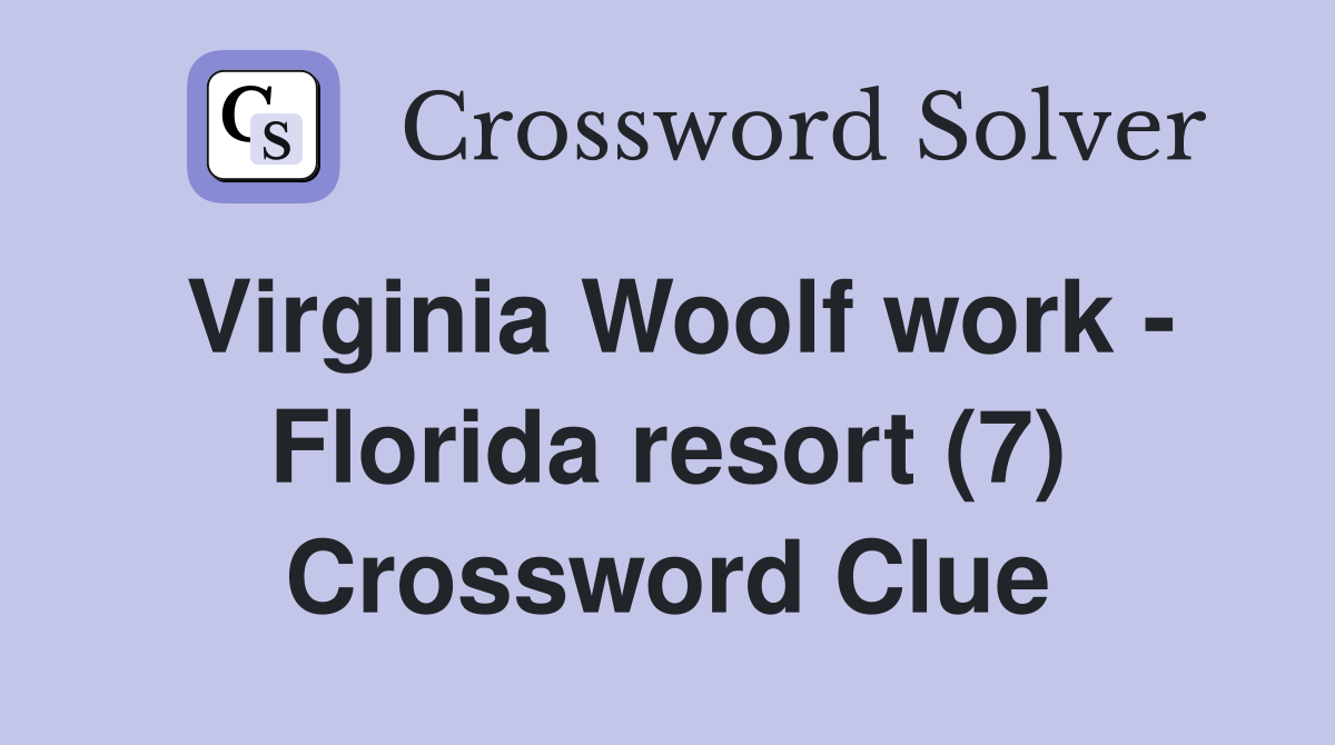 Virginia Woolf work - Florida resort (7) Crossword Clue