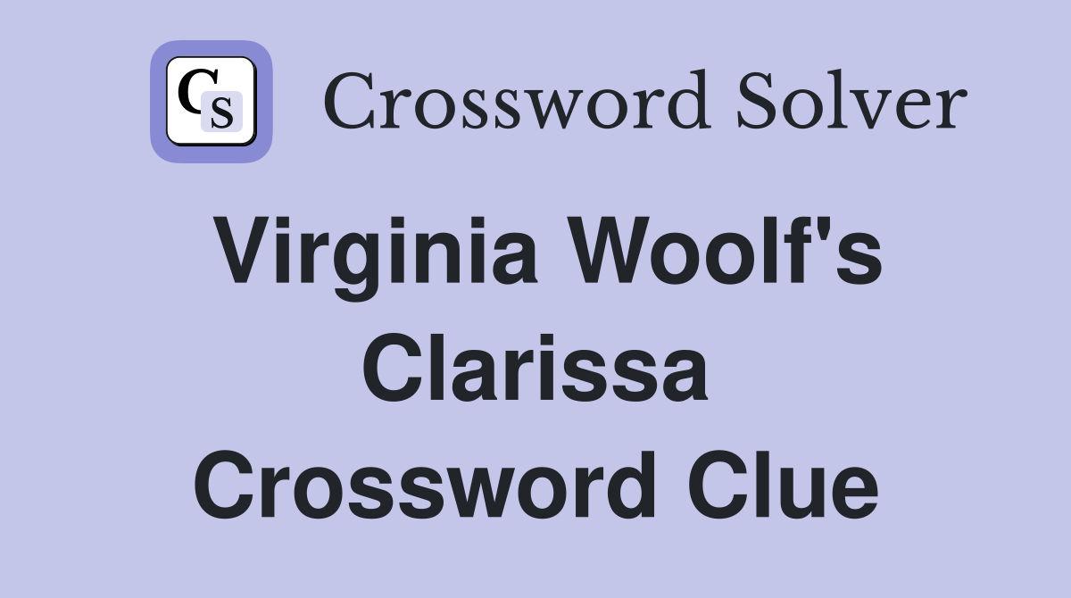 Virginia Woolf's Clarissa Crossword Clue