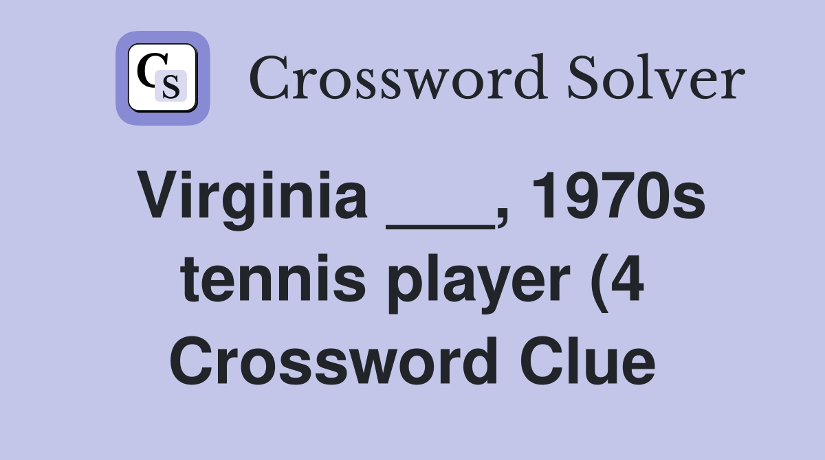 Virginia 1970s tennis player (4) Crossword Clue Answers Virginia 1970s tennis player (4) Crossword Clue Answers