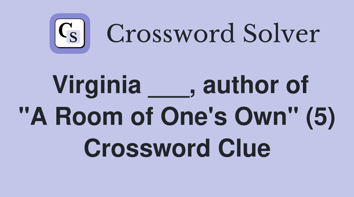 Virginia ___, author of "A Room of One's Own" (5) Crossword Clue