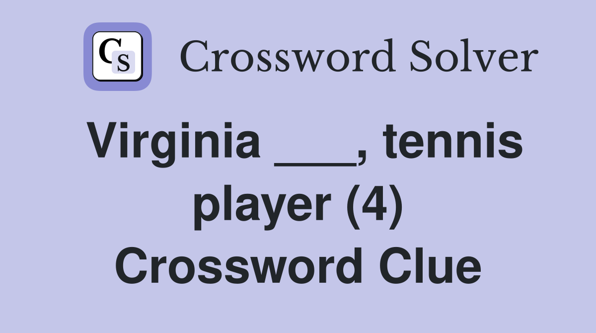 Virginia ___, tennis player (4) Crossword Clue