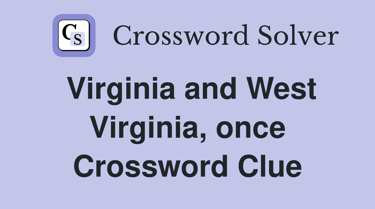 Virginia and West Virginia, once Crossword Clue