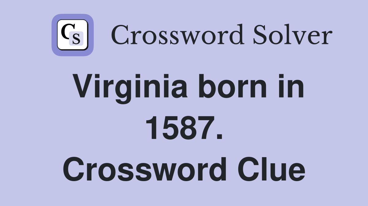 Virginia born in 1587. Crossword Clue