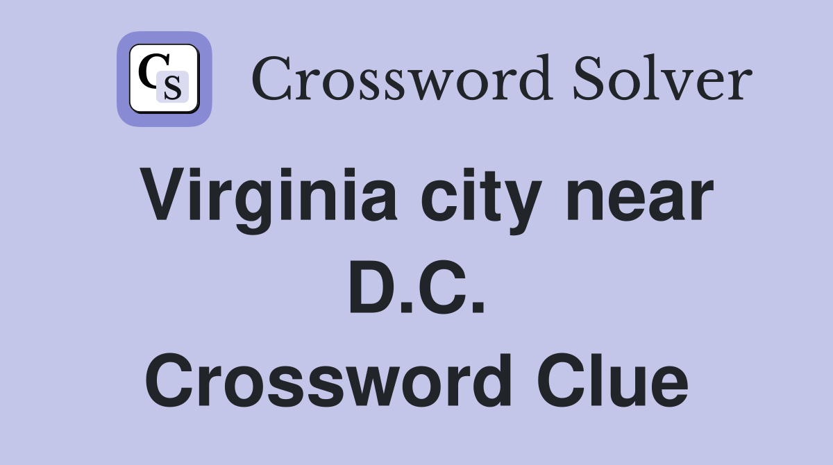 Virginia city near D.C. Crossword Clue