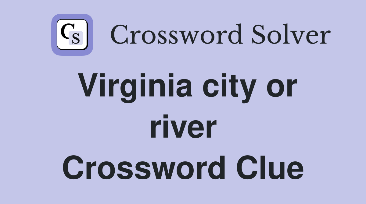 Virginia city or river Crossword Clue