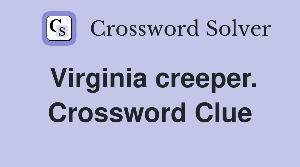 Virginia creeper. Crossword Clue