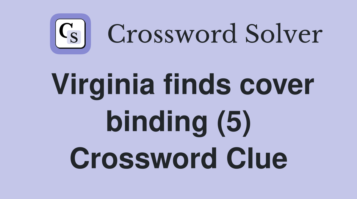 Virginia finds cover binding (5) Crossword Clue