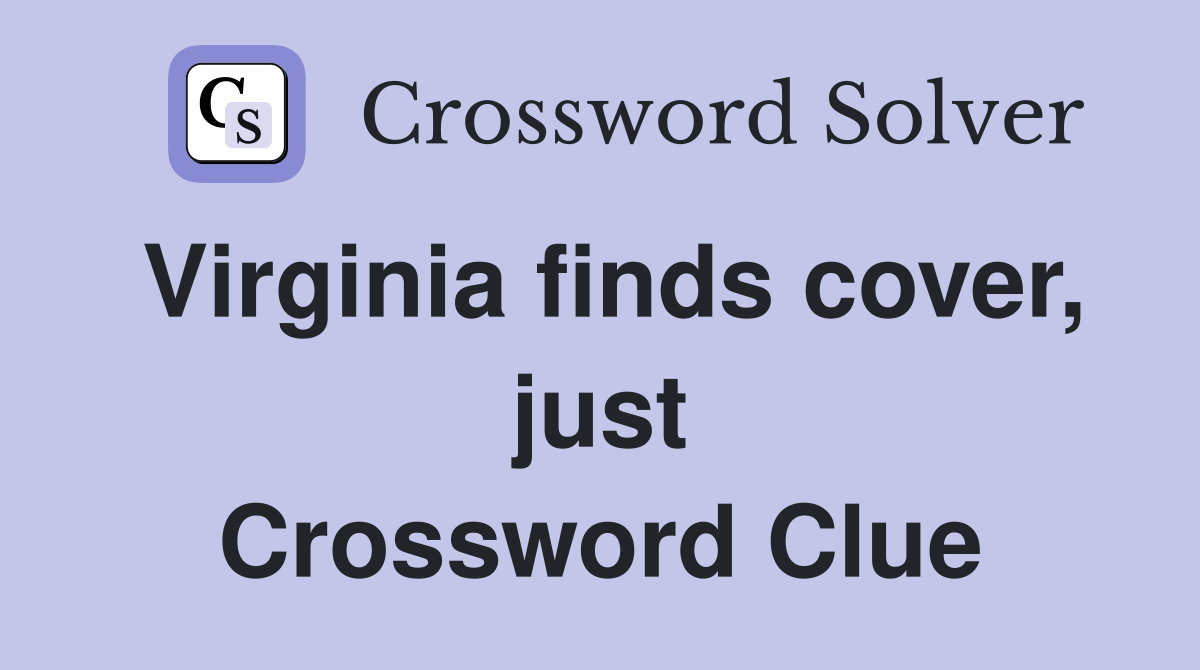 Virginia finds cover, just Crossword Clue