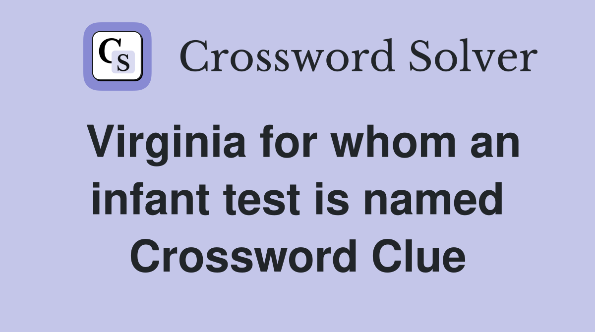 Virginia for whom an infant test is named Crossword Clue