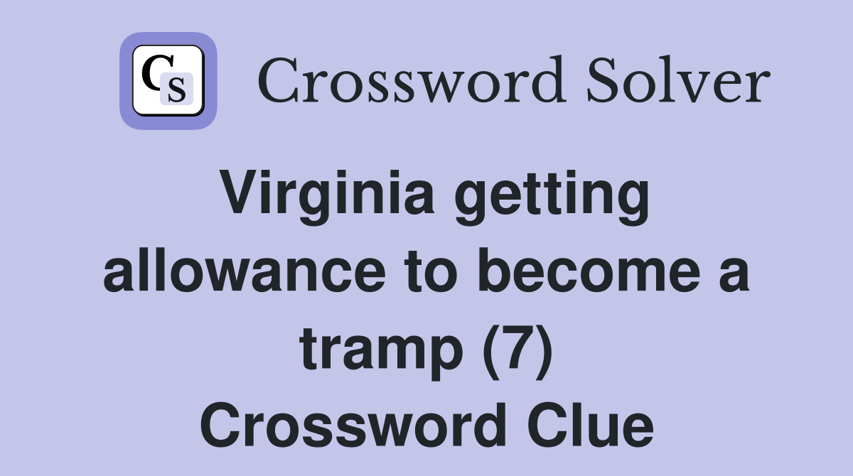 Virginia getting allowance to become a tramp (7) Crossword Clue