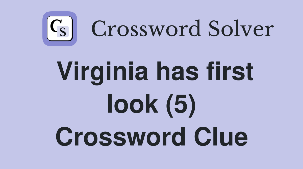 Virginia has first look (5) Crossword Clue