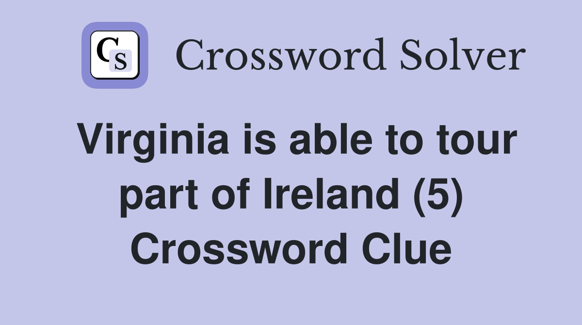 Virginia is able to tour part of Ireland (5) Crossword Clue