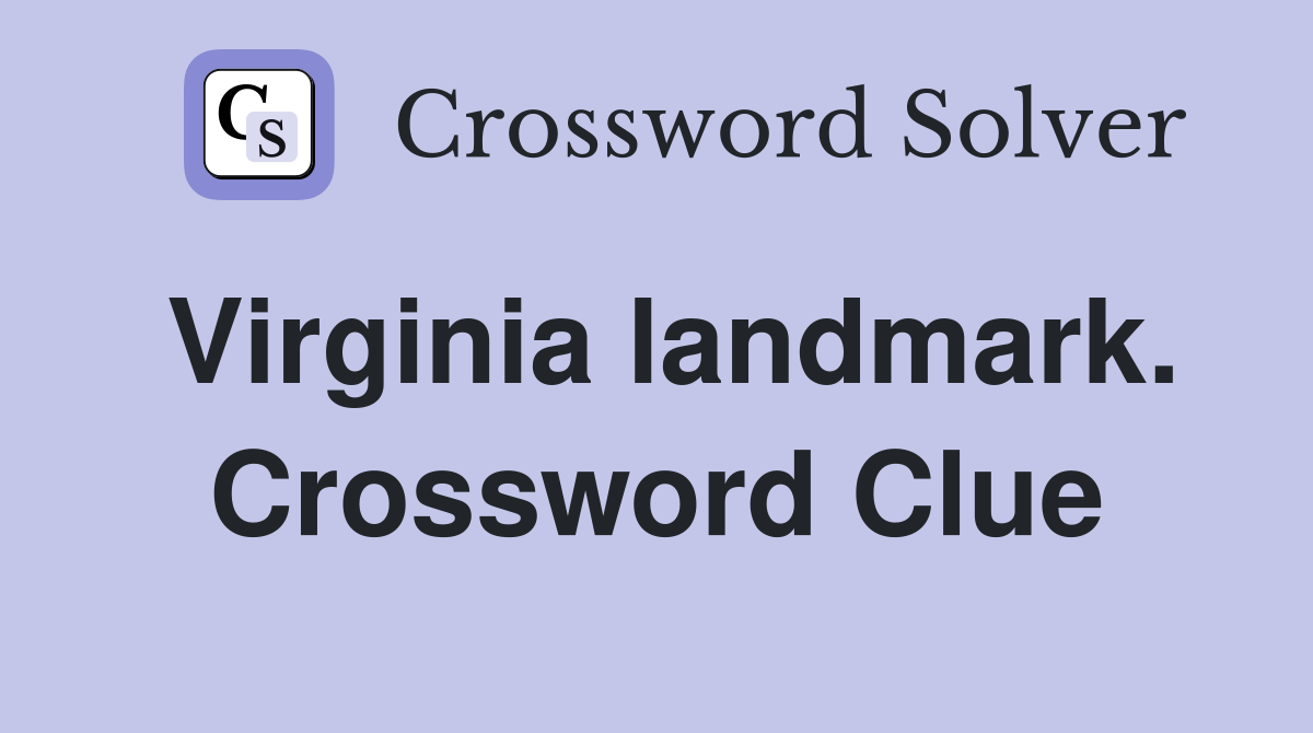 Virginia landmark. Crossword Clue