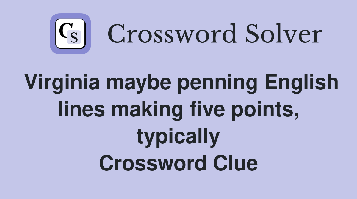 Virginia maybe penning English lines making five points, typically Crossword Clue