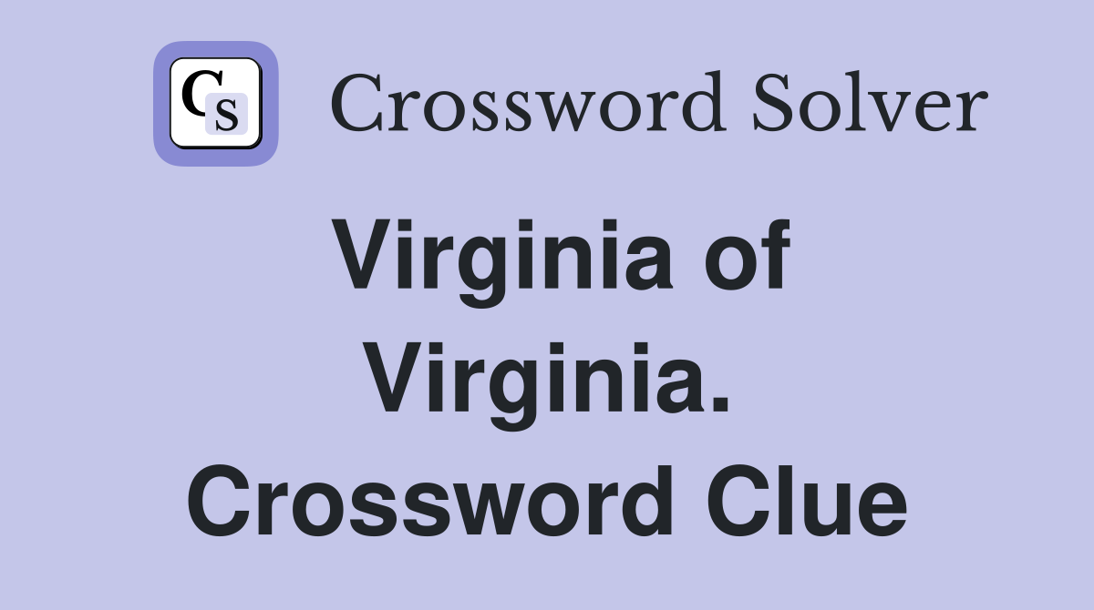 Virginia of Virginia. Crossword Clue