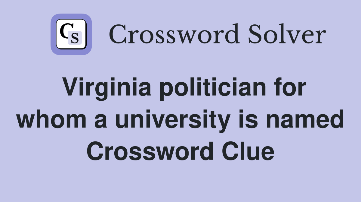 Virginia politician for whom a university is named Crossword Clue